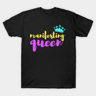 Manifesting queen T-Shirt